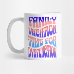 Family Vacation Time for Dysfunction, Funny Family Vacation, Holidays 2024, Cruise Squad 2024, Family Trip, Matching Family Vacation Shirts Mug